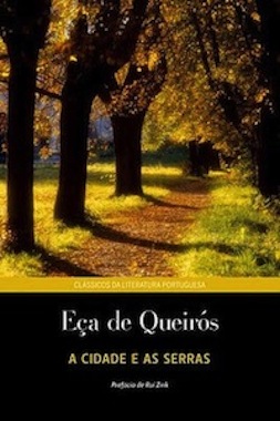 A Cidade e as Serras, Eça de Queirós - Último romance do renomado autor português estabelece um contraponto entre a agitada vida em Paris e a tranquilidade da cidade serrana de Tomes.