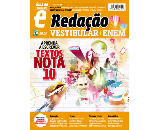 GUIA DO ESTUDANTE (VESTIBULAR + ENEM) REDAÇÃO 2013 - As redações costumam ter um peso decisivo nos vestibulares. A publicação traz a análise completa de dezenas de textos avaliados pelos principais exames do país, destacando os pontos fortes das redações campeãs e apontando os deslizes que levaram alguns textos a serem mal-avaliados. Dicas preciosas de especialistas, jornalistas e escritores consagrados também ajudam o estudante a encontrar o caminho certo para escrever um texto nota dez! GUIA DO ESTUDANTE (VESTIBULAR + ENEM) REDAÇÃO 2013 - As redações costumam ter um peso decisivo nos vestibulares. A publicação traz a análise completa de dezenas de textos avaliados pelos principais exames do país, destacando os pontos fortes das redações campeãs e apontando os deslizes que levaram alguns textos a serem mal-avaliados. Dicas preciosas de especialistas, jornalistas e escritores consagrados também ajudam o estudante a encontrar o caminho certo para escrever um texto nota dez!