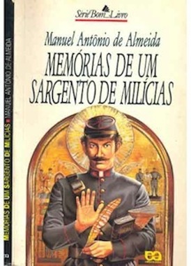 Memórias de um Sargento de Milícias, Manuel Antônio de Almeida -  A trama se passa no período da vinda da corte portuguesa para o Brasil. O livro foi o primeiro a explorar a figura do malandro na literatura nacional através do protagonista Leonardo, que, graças a seus protetores, sempre escapa das confusões nas quais se mete.