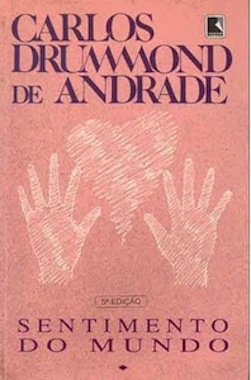 Sentimentos do Mundo, Carlos Drummond de Andrade - Terceiro livro de poemas do autor, publicado em 1940. Nos textos, é possível perceber a aflição do escritor diante das mudanças pelas quais o mundo passava na época.