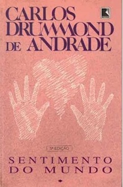 Sentimentos do Mundo, Carlos Drummond de Andrade - Terceiro livro de poemas do autor, publicado em 1940. Nos textos, é possível perceber a aflição do escritor diante das mudanças pelas quais o mundo passava na época. Sentimentos do Mundo, Carlos Drummond de Andrade - Terceiro livro de poemas do autor, publicado em 1940. Nos textos, é possível perceber a aflição do escritor diante das mudanças pelas quais o mundo passava na época.