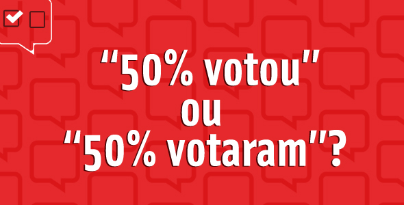 “50% votou” ou “50% votaram”?