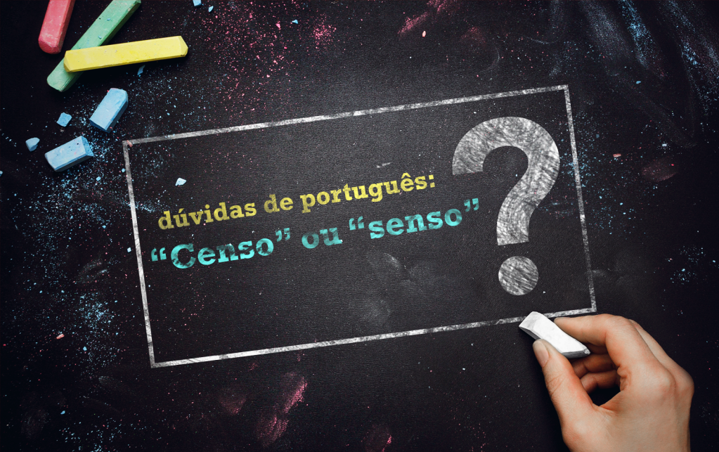 “Censo” ou “senso”: qual é o certo?