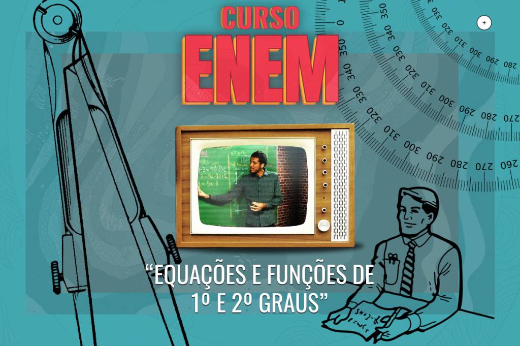 Videoaula do Curso Enem – Equações e funções de 1º e 2º graus