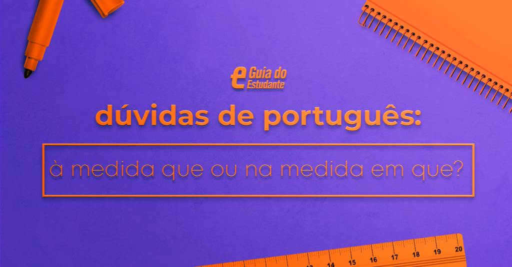 “À medida que” ou “na medida em que”: qual é o certo?