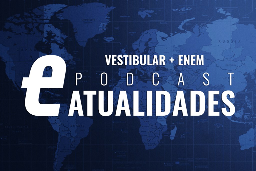 Conheça o podcast de Atualidades do GUIA DO ESTUDANTE