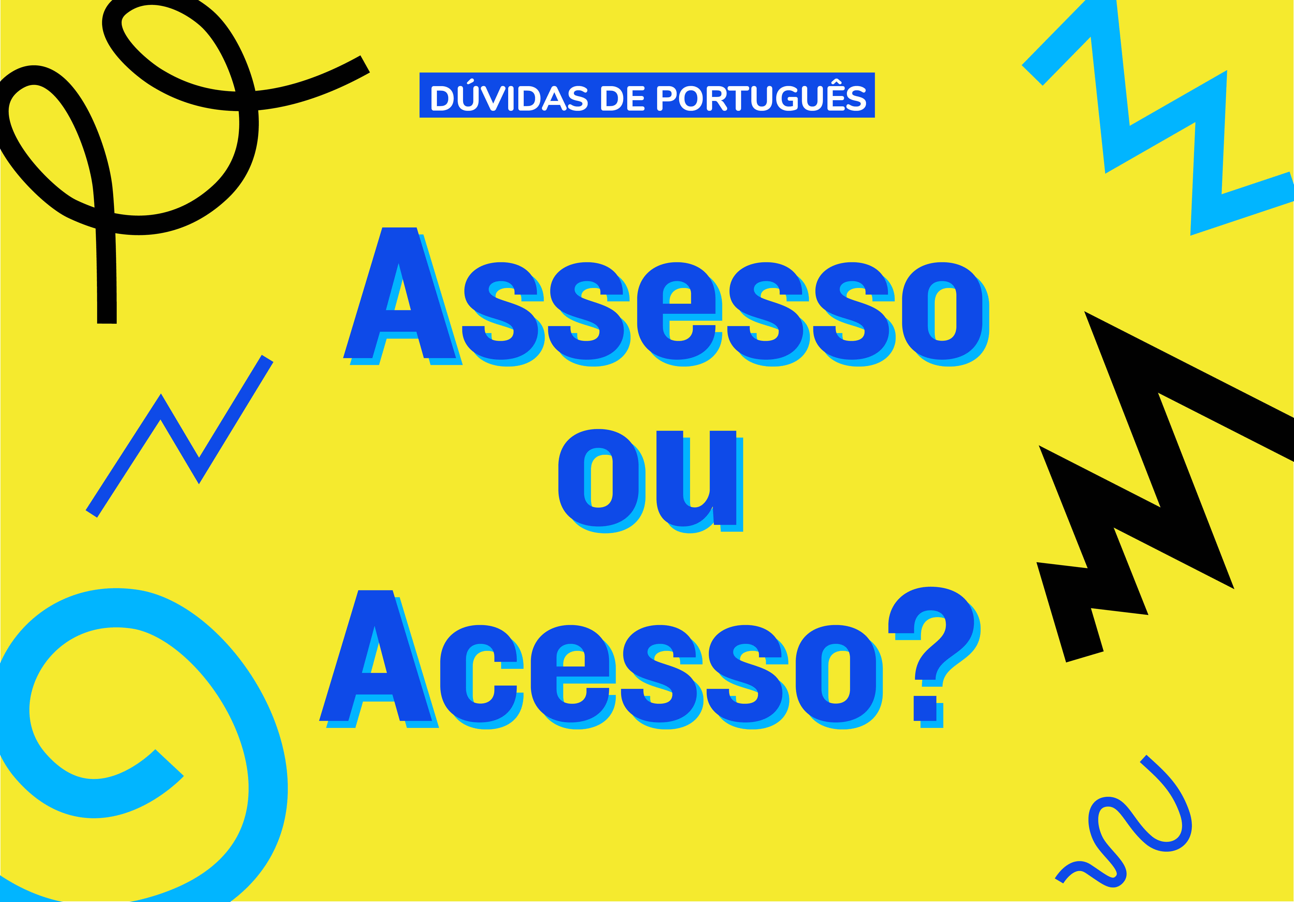 Assesso” ou “acesso”?