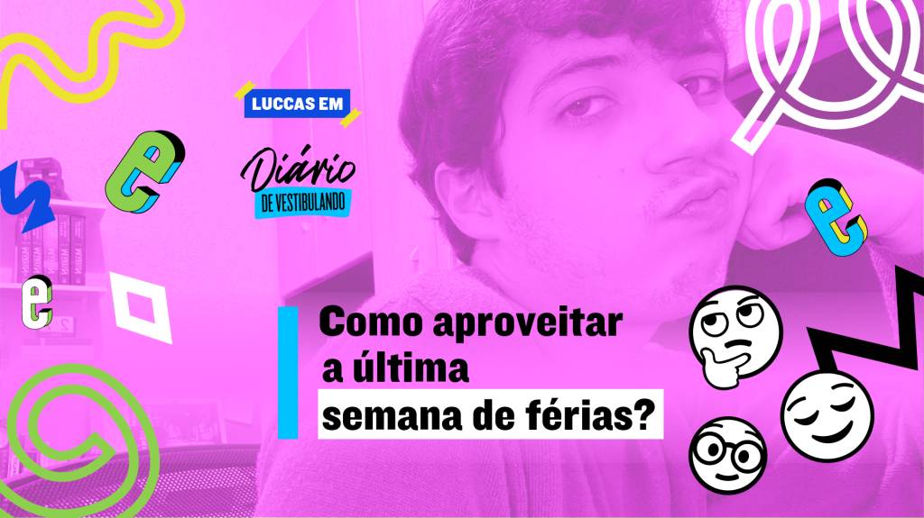 Diário de vestibulando: ‘Como aproveitei o final das férias’