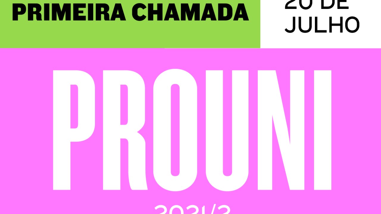 Banner nas cores verde, branco e rosa escrito "Primeira chamada Prouni 2021/2 20 de julho"