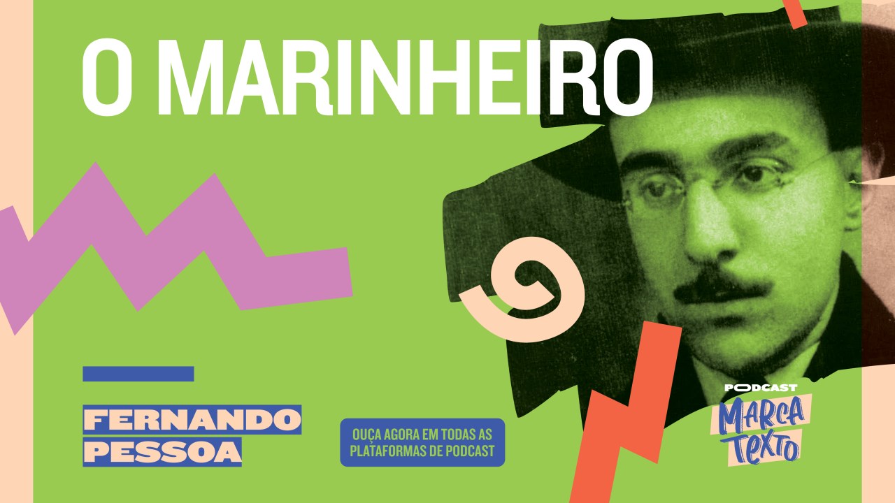Podcast Marca Texto analisa 'O Marinheiro', de Fernando Pessoa