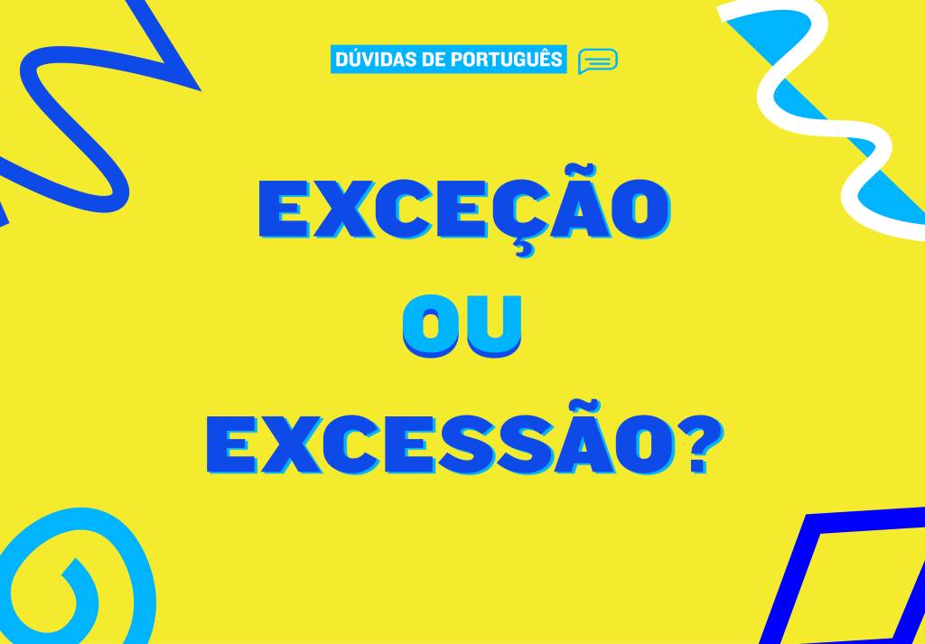 “Exceção” ou “Excessão”?