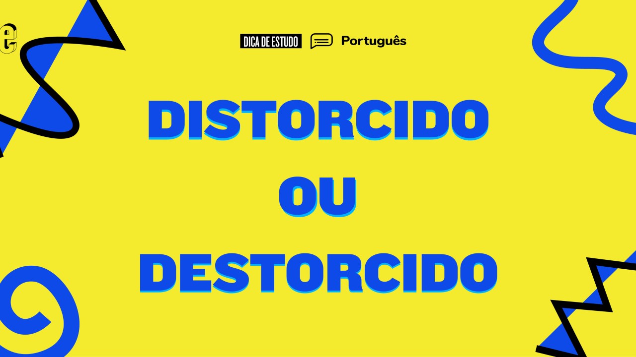 Dúvida de português distorcido ou destorcido