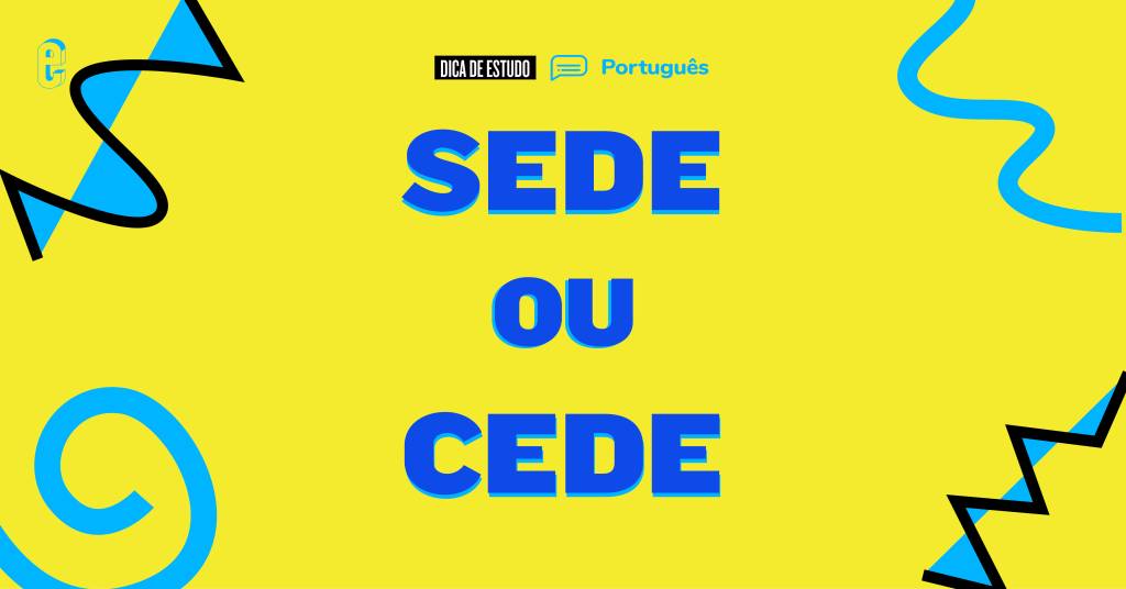 Sede ou cede?