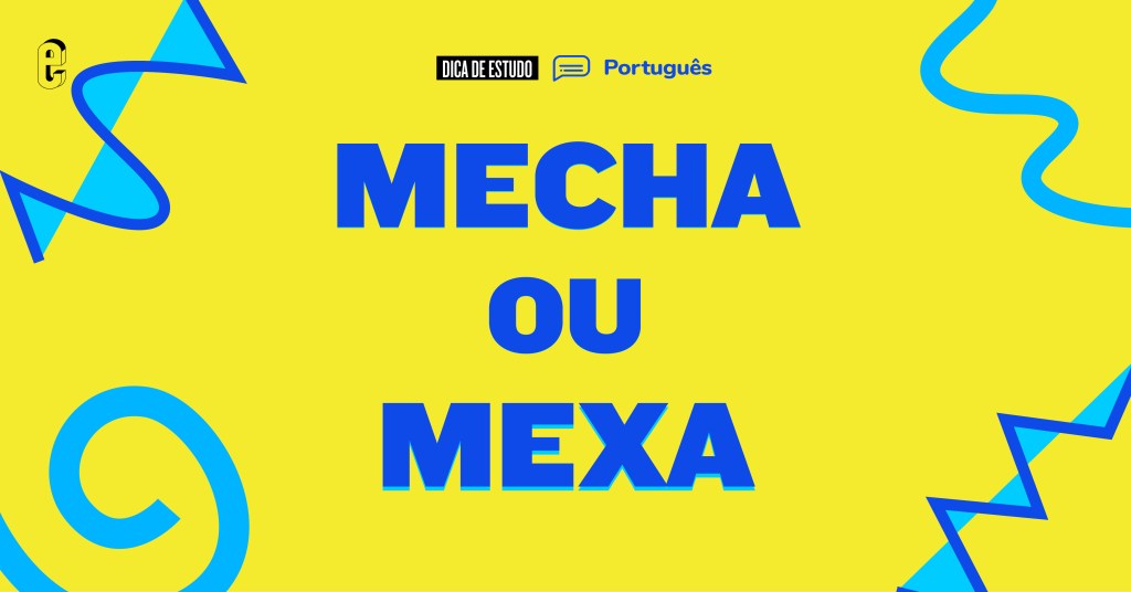 “Mexa” ou “mecha”: qual é o certo?