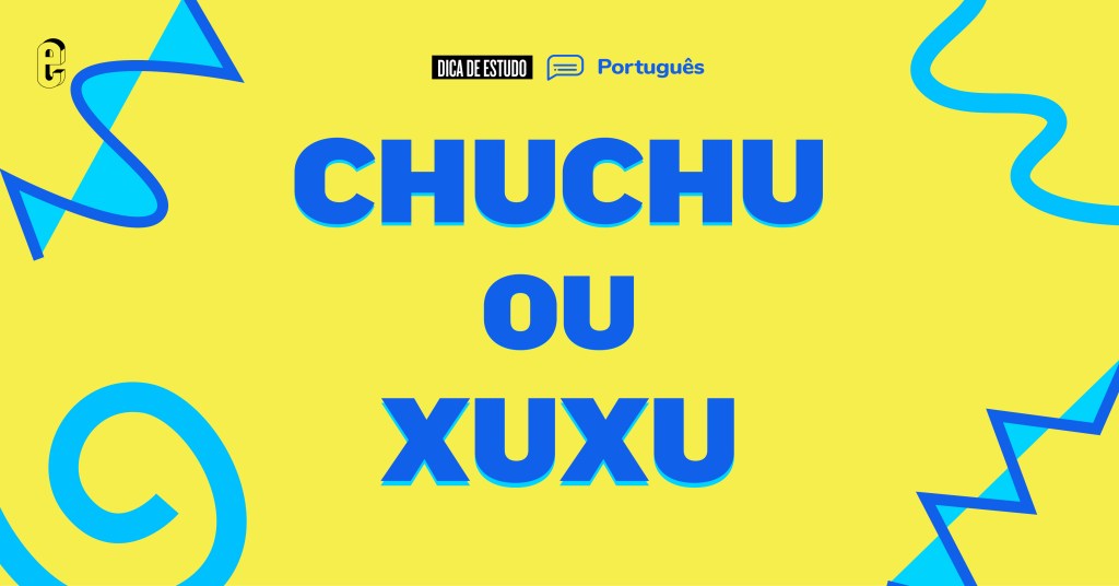 dúvida de português: chuchu ou xuxu