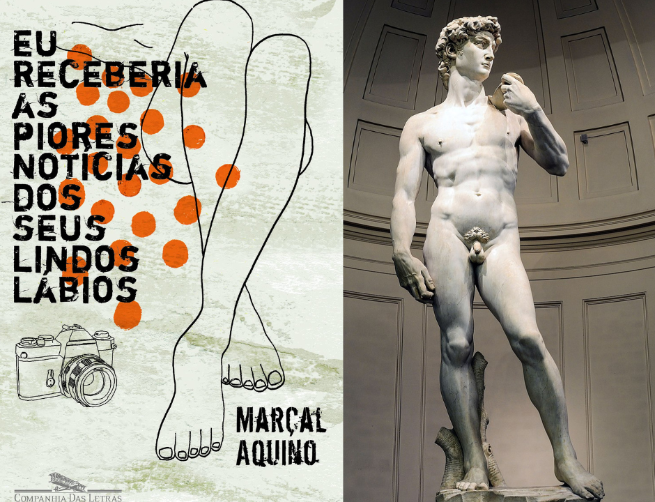 Duas obras censuradas em sala de aula: "Eu receberia as piores notícias dos seus lindos lábios", de Marçal Aquino, e a estátua Davi, de Michelangelo.