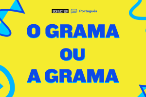 "Grama" é uma palavra masculina ou feminina? Os dois! Entenda como usar cada uma