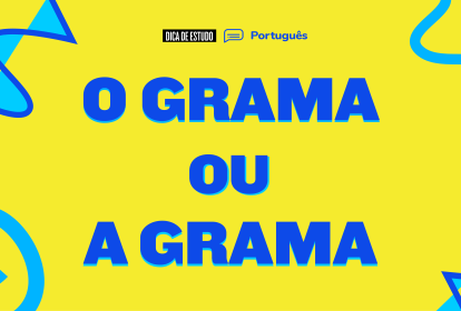 "Grama" é uma palavra masculina ou feminina? Os dois! Entenda como usar cada uma