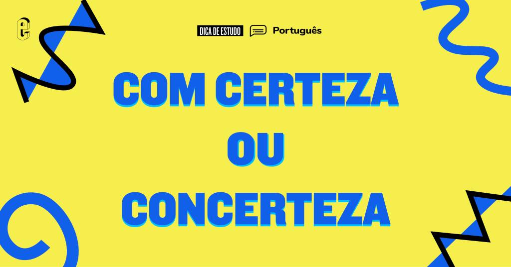 “Com certeza” ou “concerteza”: qual é o certo?