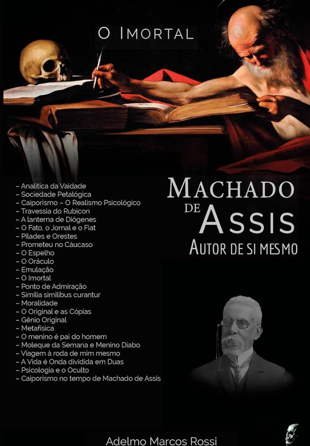 O Imortal Machado de Assis: Autor de si mesmo